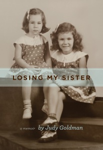 If you identify as male, Judy Goldman's heartbreaking memoir about the bond between sisters is for you.